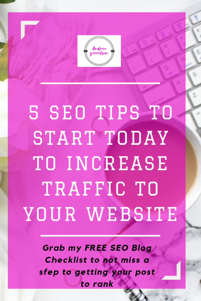 5 SEO Tips To Start Today to Increase Traffic to Your Website